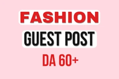 Fashion Guest Posting Service – Premium DA 60+ Backlinks